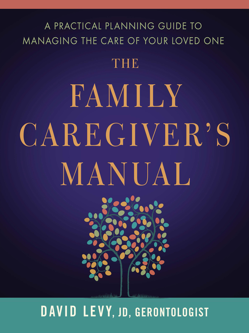 Title details for The Family Caregiver's Manual by David Levy - Available
